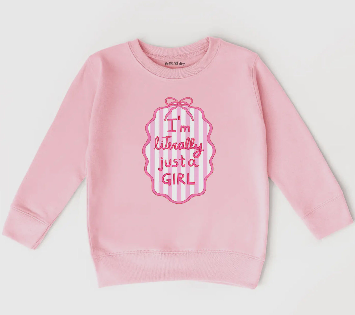 I'm Literally Just a Girl Sweatshirt