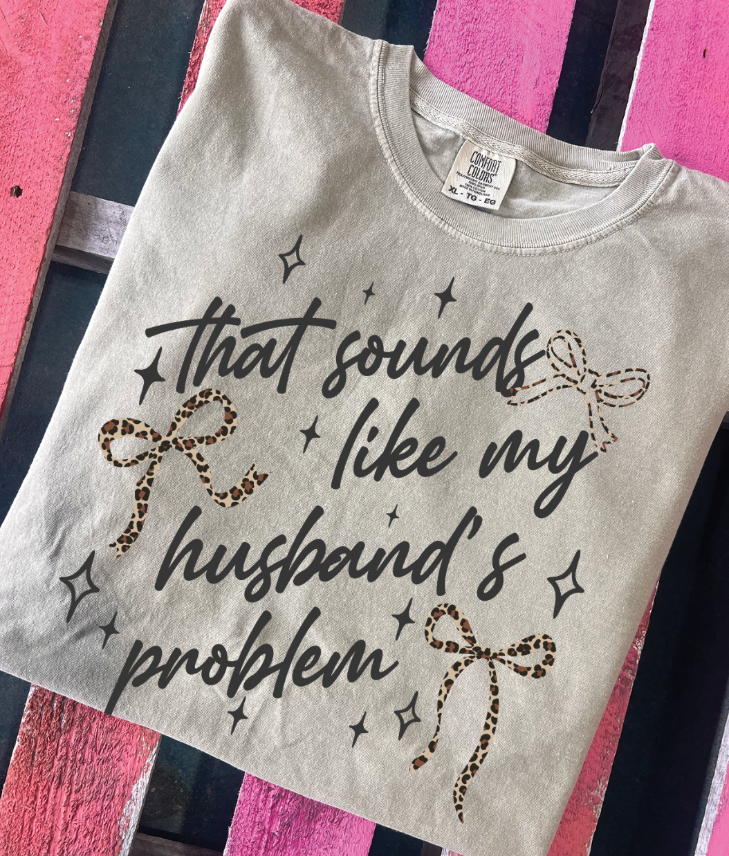 That Sounds Like My Husbands Problem Tee