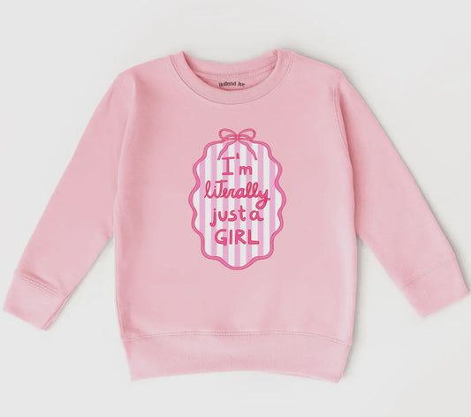 I'm Literally Just a Girl Sweatshirt