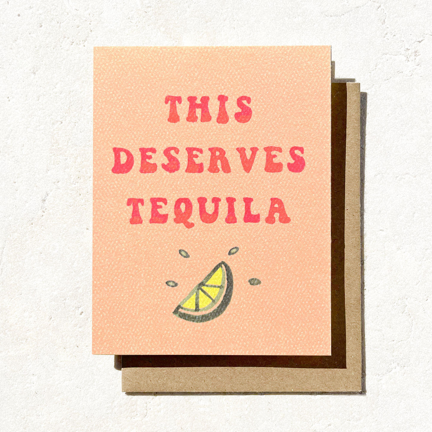 This Deserves Tequila - Greeting Card