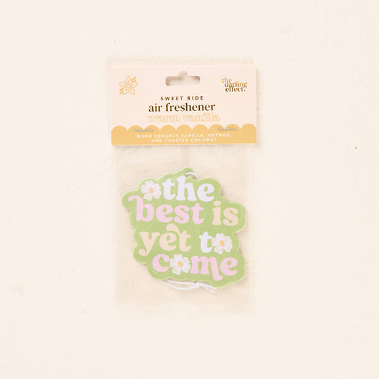 The Best Is Yet To Come Car Freshener