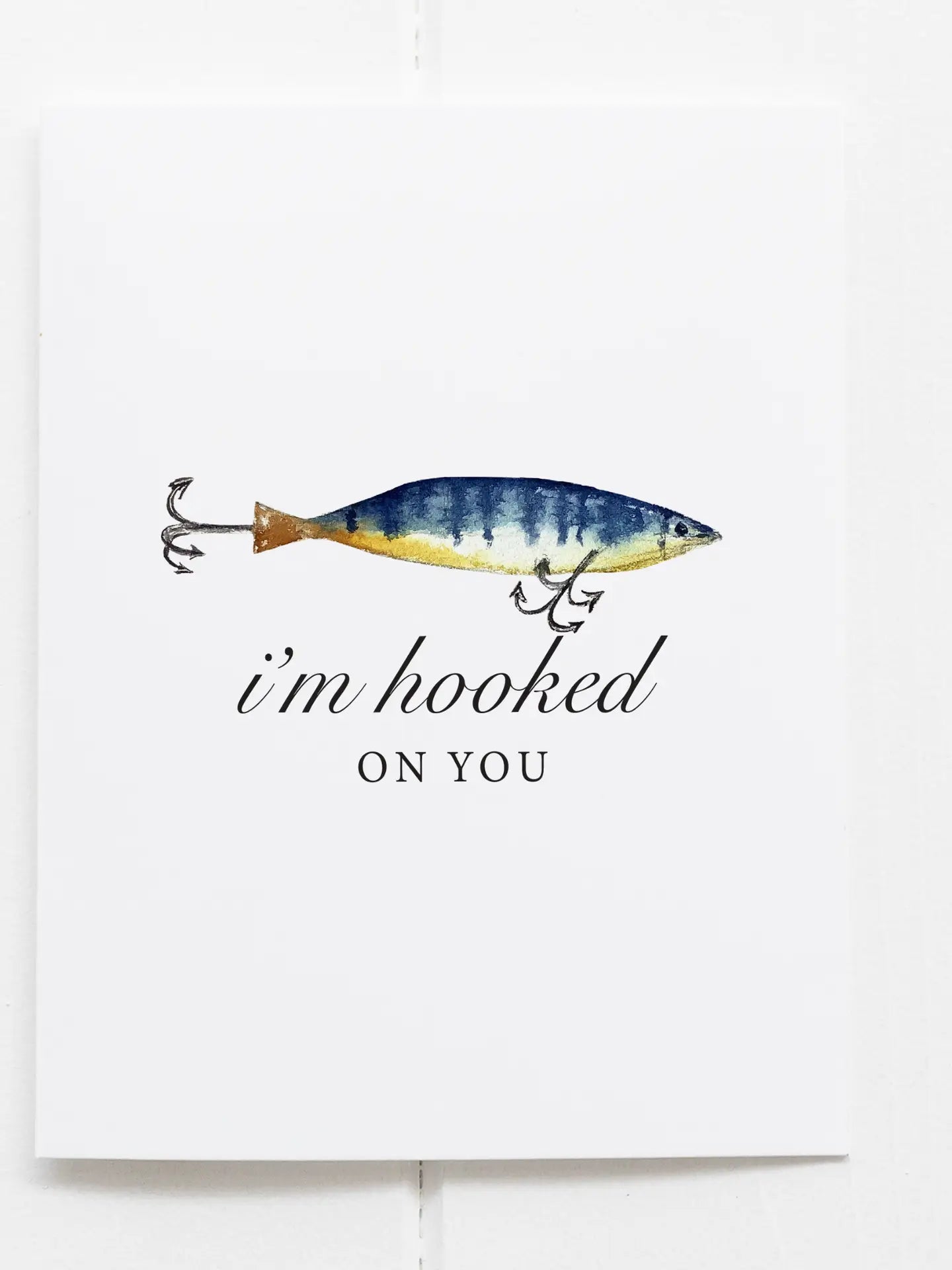 I’m Hooked On You - Greeting Card