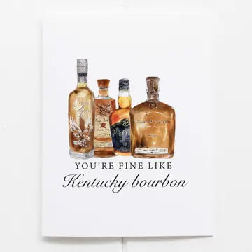 You’re Fine Like Kentucky Bourbon - Greeting Card