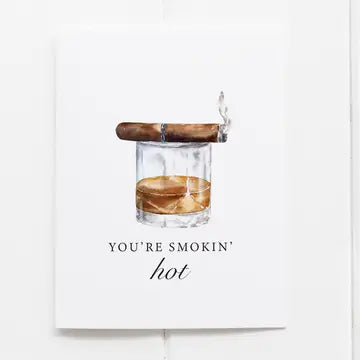 You’re Smokin’ Hot - Greeting Card