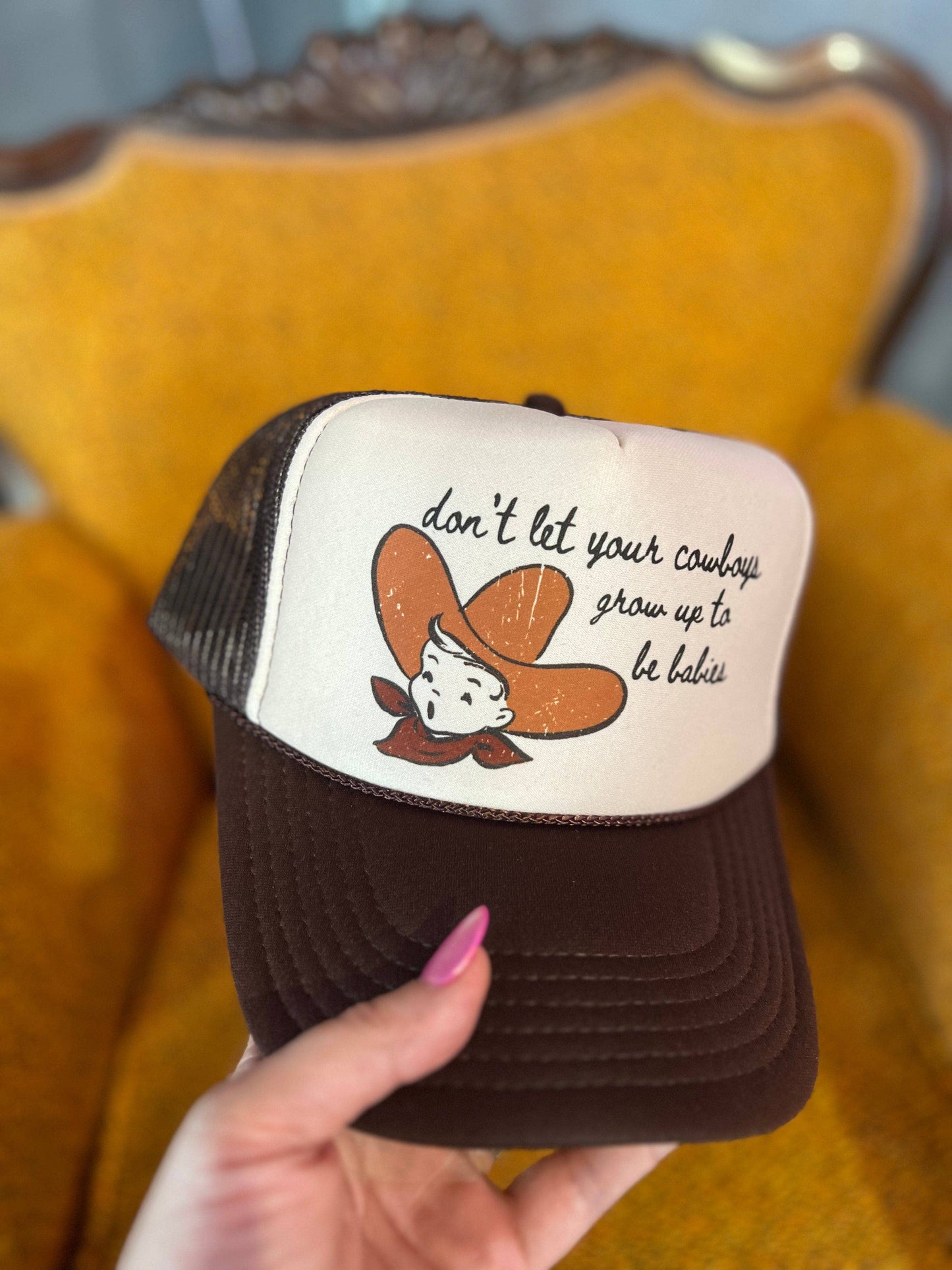 Cowboys Be Babies Trucker Hat