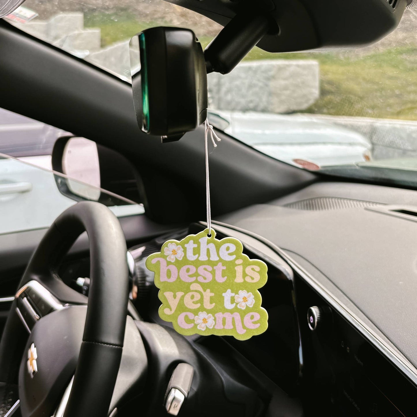 The Best Is Yet To Come Car Freshener
