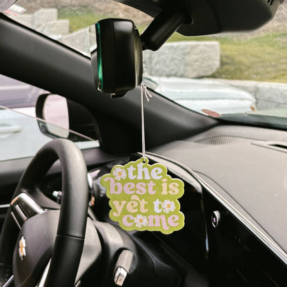 The Best Is Yet To Come Car Freshener
